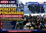 KODAERAL I PERKETAT PENGAMANAN PELABUHAN Penumpang dan Barang Bawaan Diperiksa di Bandar Deli