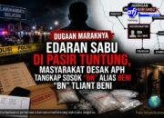 DUGAAN MARAKNYA EDARAN SABU DI PASIR TUNTUNG KAMPUNG BARU, MASYARAKAT DESAK APH TANGKAP SOSOK “BN” ALIAS BENI