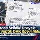 Polda Aceh Selidiki Proyek Tangki Septik DAK Rp5,4 Miliar di Subulussalam, Ketua KSM Jontor Diundang Klarifikasi